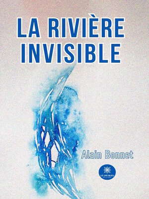 cover image of La rivière invisible